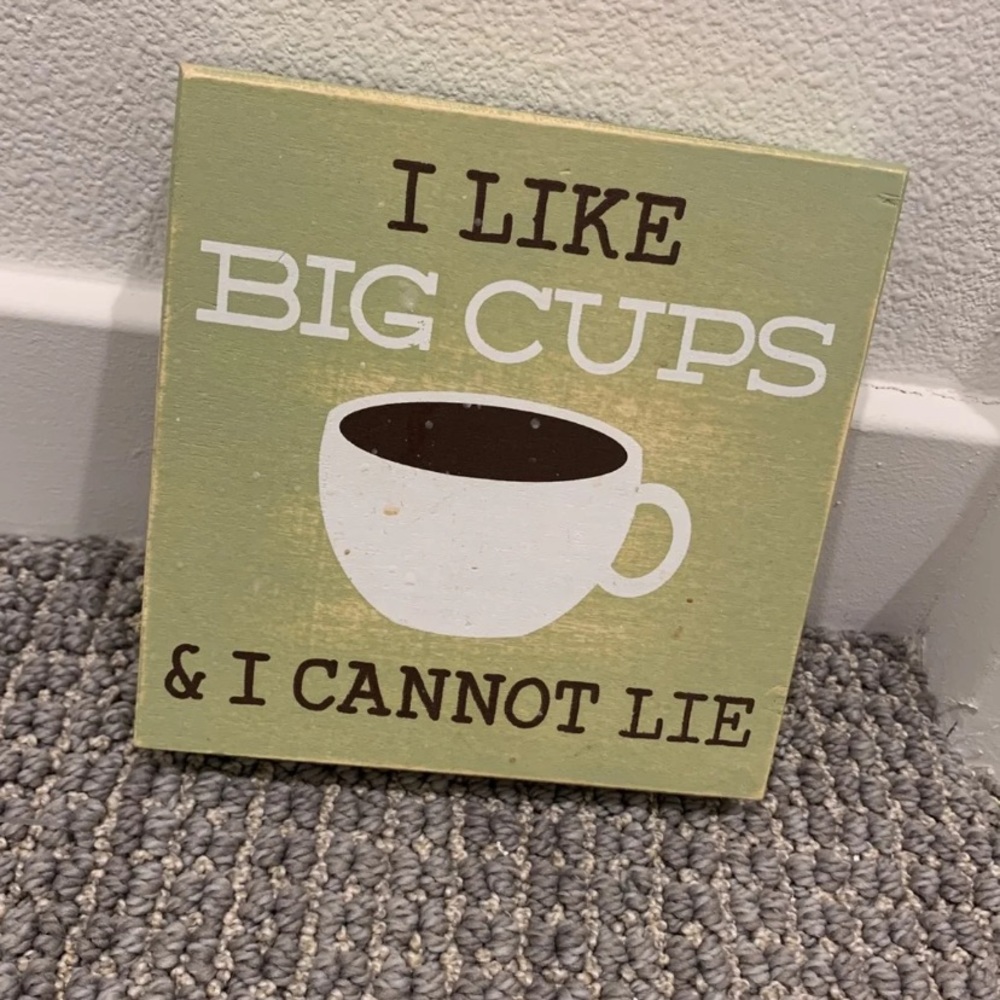 I Like Big Cups sign ☕️